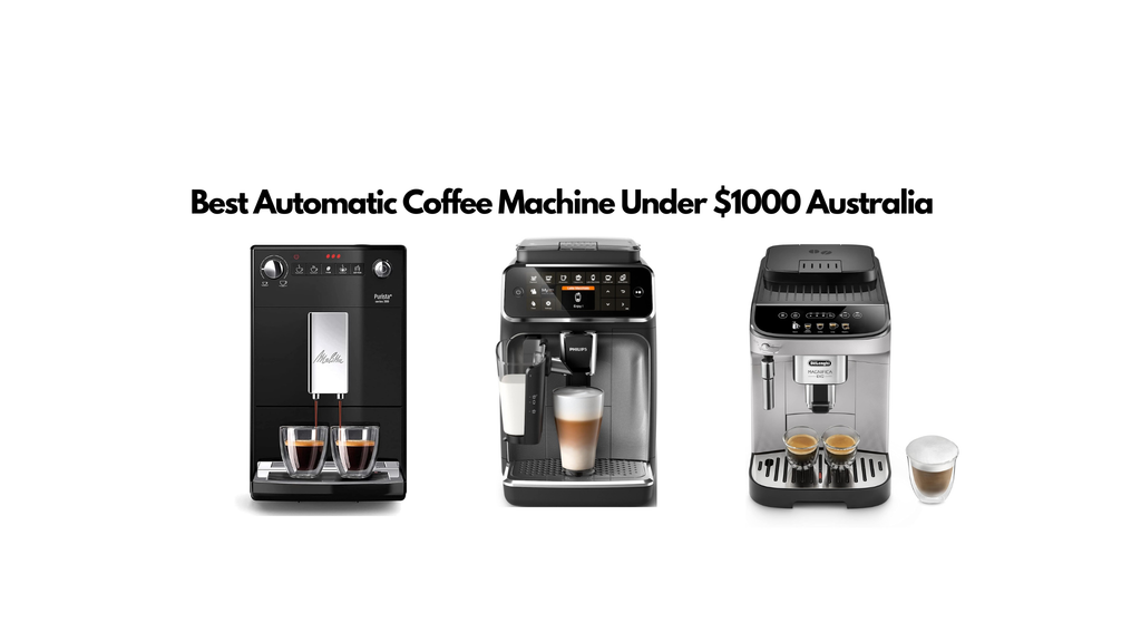 Best Automatic Coffee Machine Under 1000 Australia cremahub