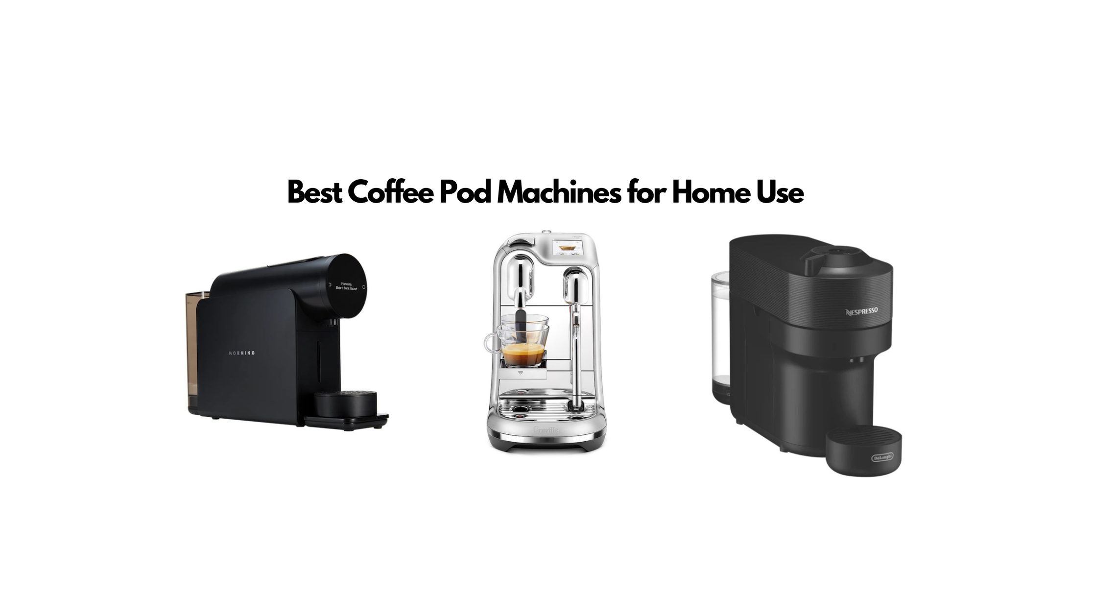 Best Coffee Pod Machines for Home Use — cremahub