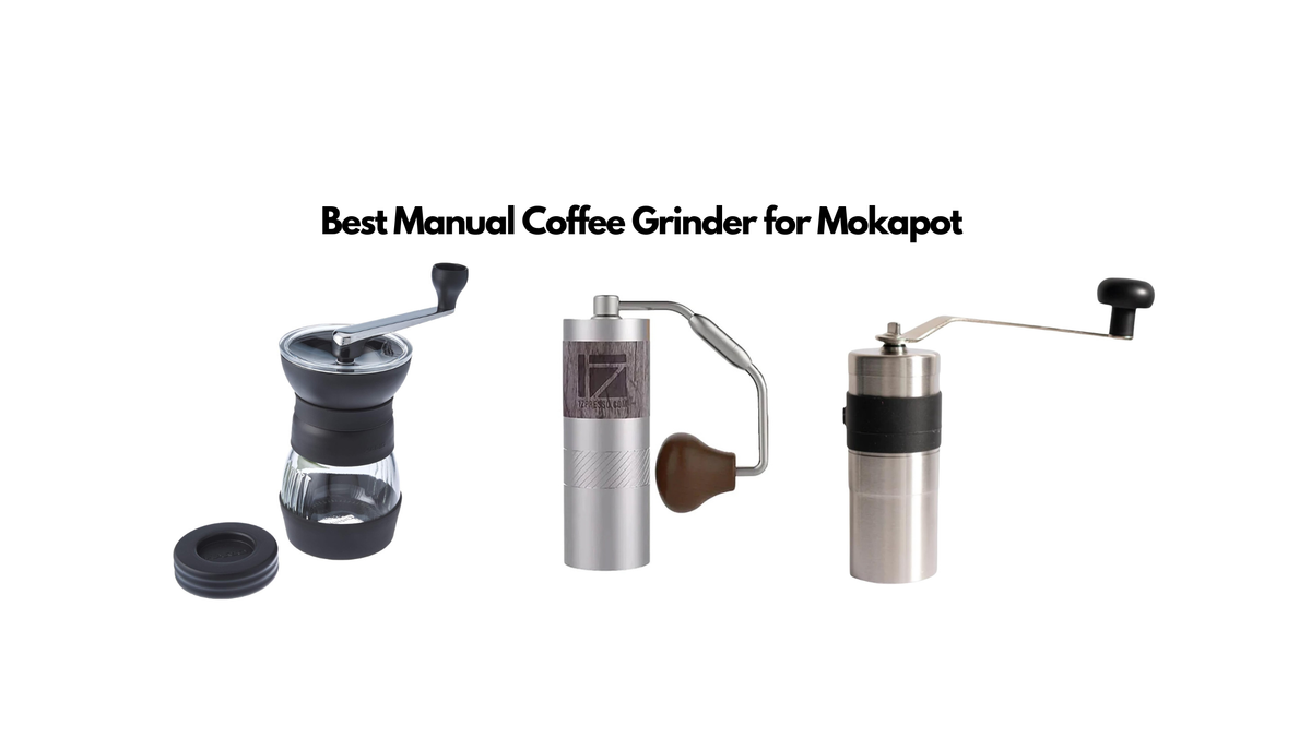 Best Manual Coffee Grinder for Mokapot cremahub