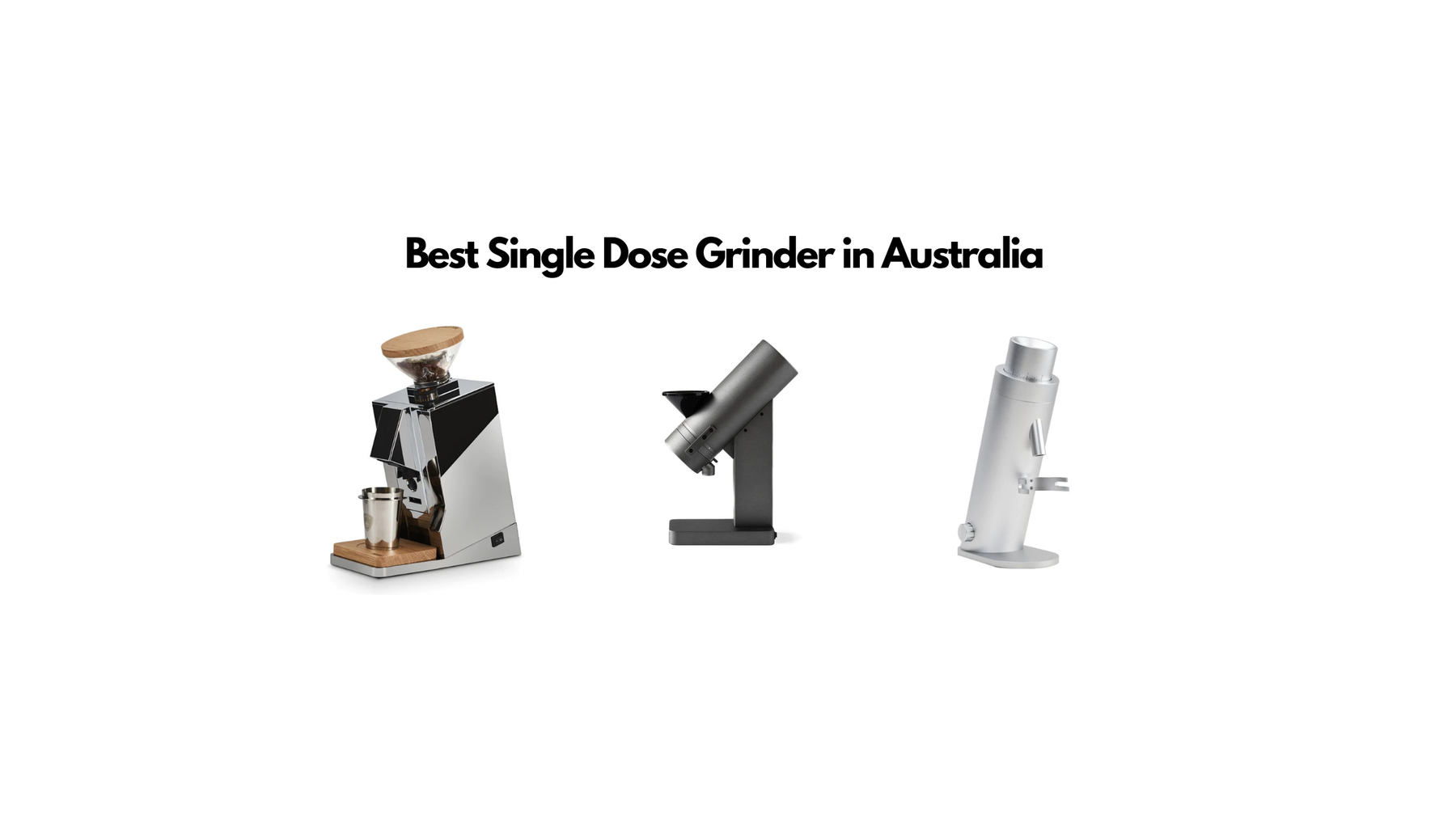 Best Single Dose Grinder in Australia Blog Image