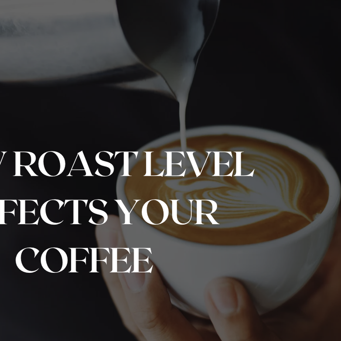 How Roast Level Affects Your Coffee
